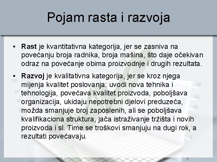 Pojam rasta i razvoja • Rast je kvantitativna kategorija, jer se zasniva na povećanju