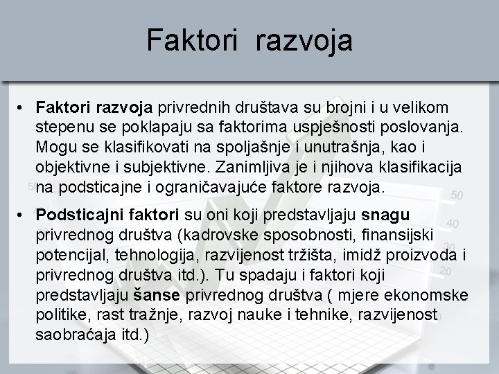 Faktori razvoja • Faktori razvoja privrednih društava su brojni i u velikom stepenu se