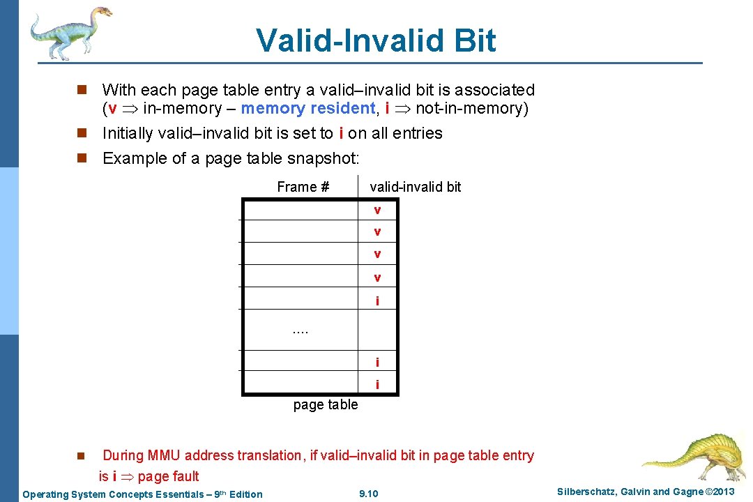Valid-Invalid Bit n With each page table entry a valid–invalid bit is associated (v