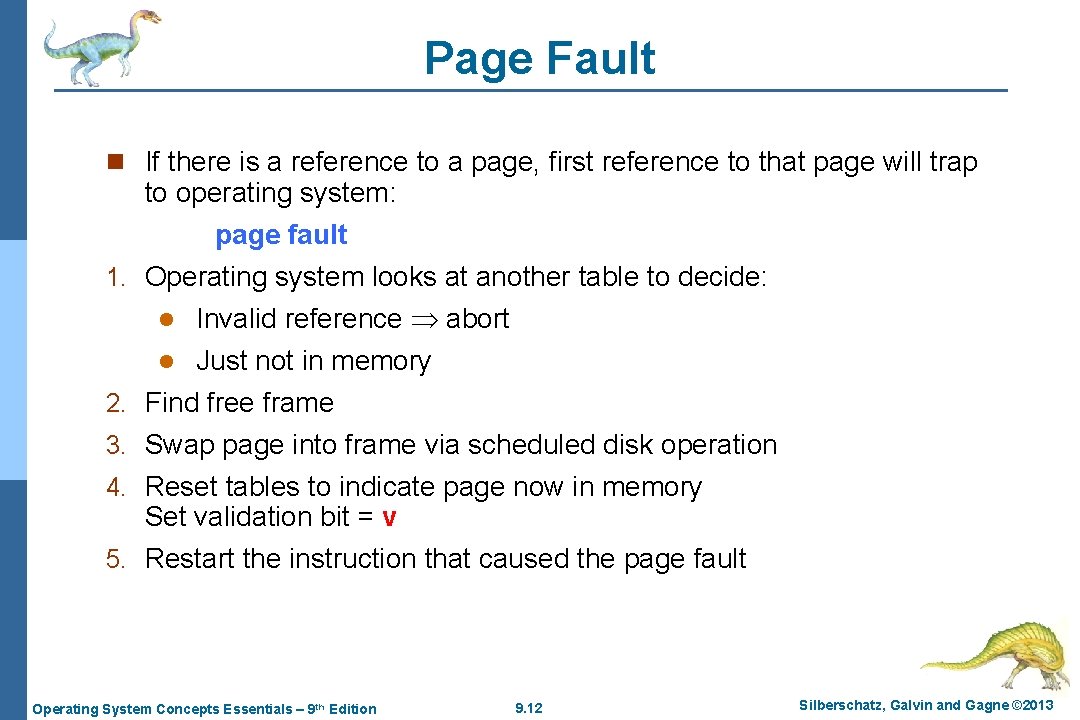 Page Fault n If there is a reference to a page, first reference to