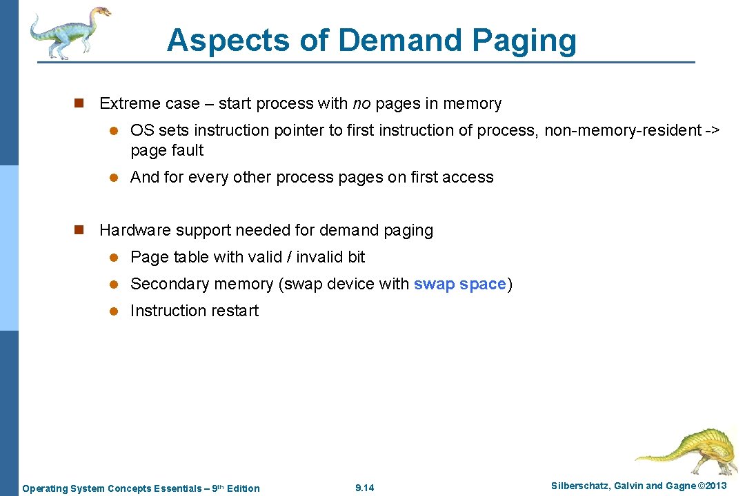 Aspects of Demand Paging n Extreme case – start process with no pages in