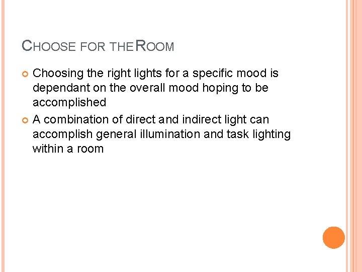 CHOOSE FOR THE ROOM Choosing the right lights for a specific mood is dependant