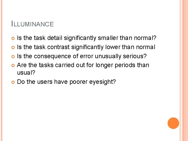 ILLUMINANCE Is the task detail significantly smaller than normal? Is the task contrast significantly