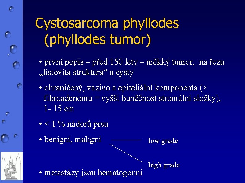 Cystosarcoma phyllodes (phyllodes tumor) • první popis – před 150 lety – měkký tumor,