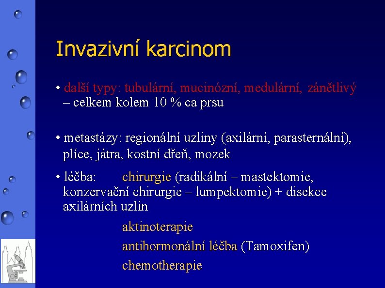 Invazivní karcinom • další typy: tubulární, mucinózní, medulární, zánětlivý – celkem kolem 10 %