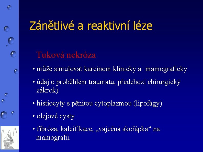 Zánětlivé a reaktivní léze Tuková nekróza • může simulovat karcinom klinicky a mamograficky •