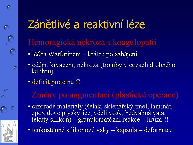 Zánětlivé a reaktivní léze Hemoragická nekróza s koagulopatií • léčba Warfarinem – krátce po