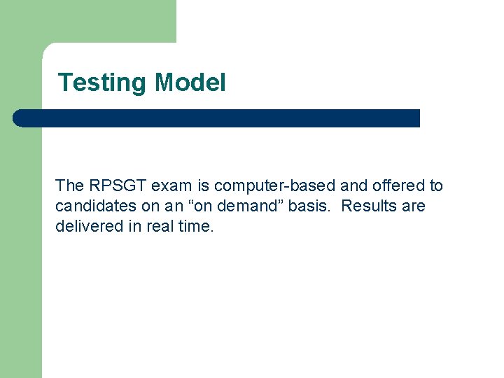 Testing Model The RPSGT exam is computer-based and offered to candidates on an “on