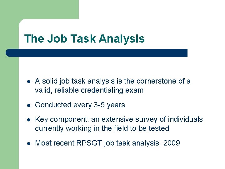The Job Task Analysis A solid job task analysis is the cornerstone of a