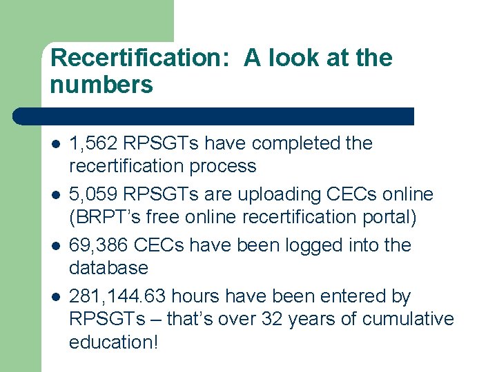 Recertification: A look at the numbers 1, 562 RPSGTs have completed the recertification process