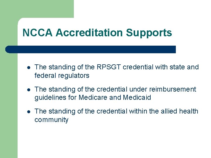 NCCA Accreditation Supports The standing of the RPSGT credential with state and federal regulators