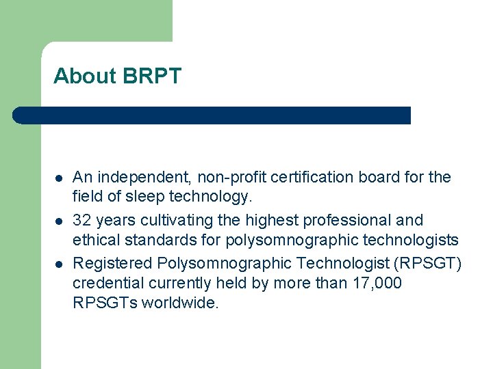 About BRPT An independent, non-profit certification board for the field of sleep technology. 32