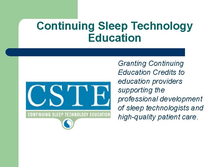 Continuing Sleep Technology Education Granting Continuing Education Credits to education providers supporting the professional