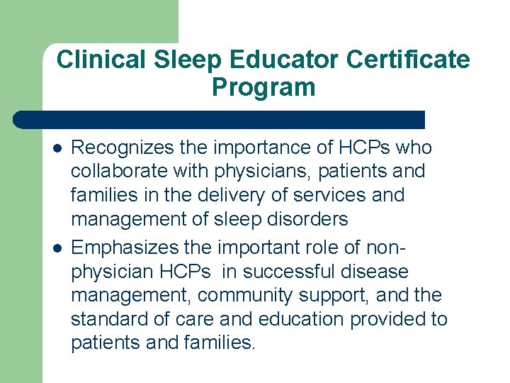 Clinical Sleep Educator Certificate Program Recognizes the importance of HCPs who collaborate with physicians,