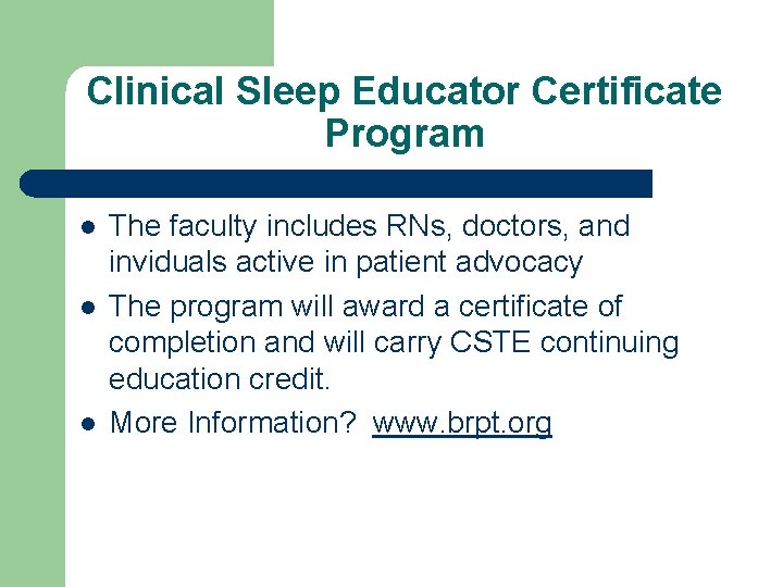 Clinical Sleep Educator Certificate Program The faculty includes RNs, doctors, and inviduals active in
