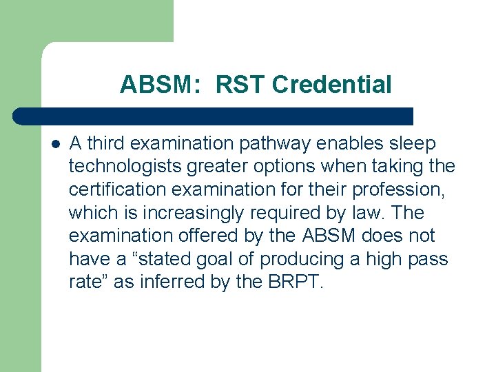 ABSM: RST Credential A third examination pathway enables sleep technologists greater options when taking