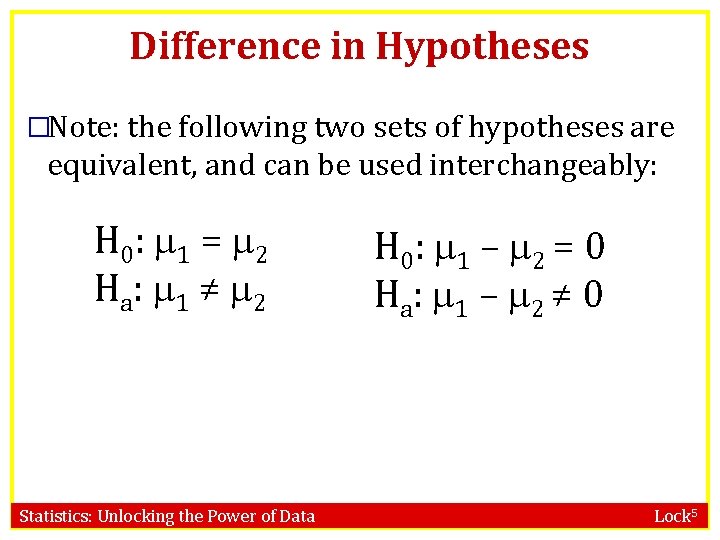 Difference in Hypotheses �Note: the following two sets of hypotheses are equivalent, and can