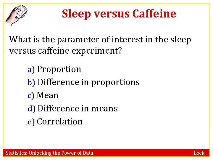 Sleep versus Caffeine What is the parameter of interest in the sleep versus caffeine