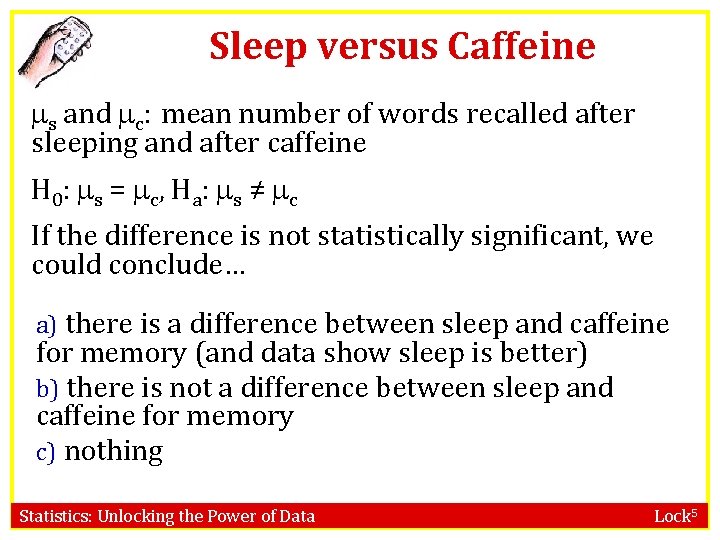 Sleep versus Caffeine s and c: mean number of words recalled after sleeping and