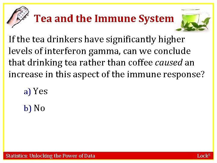 Tea and the Immune System If the tea drinkers have significantly higher levels of