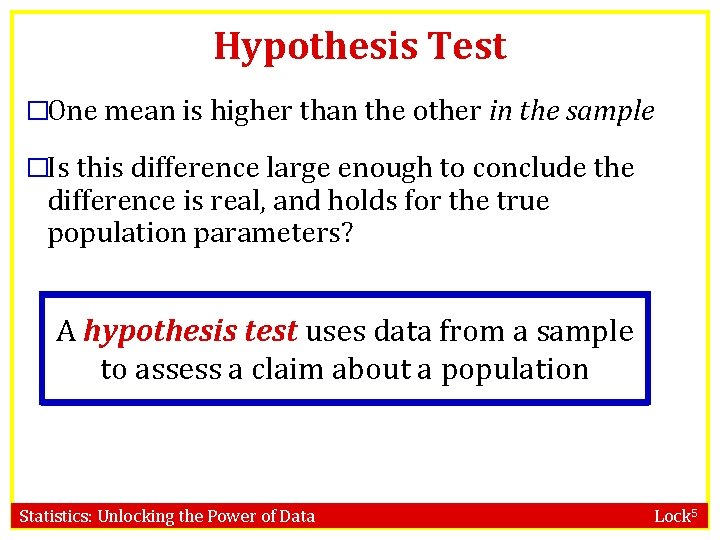 Hypothesis Test �One mean is higher than the other in the sample �Is this