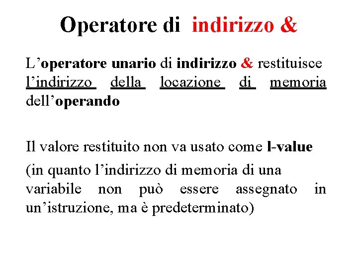 Operatore di indirizzo & L’operatore unario di indirizzo & restituisce l’indirizzo della locazione di