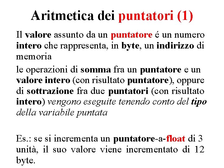 Aritmetica dei puntatori (1) Il valore assunto da un puntatore é un numero intero