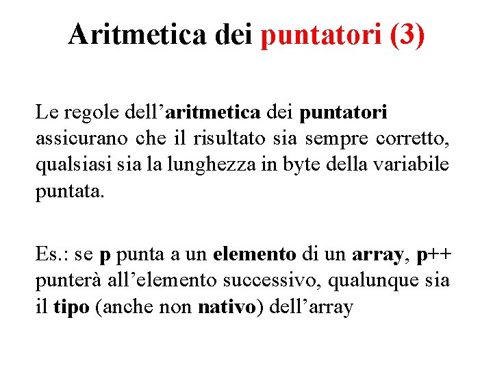 Aritmetica dei puntatori (3) Le regole dell’aritmetica dei puntatori assicurano che il risultato sia