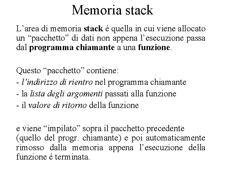 Memoria stack L’area di memoria stack é quella in cui viene allocato un “pacchetto”