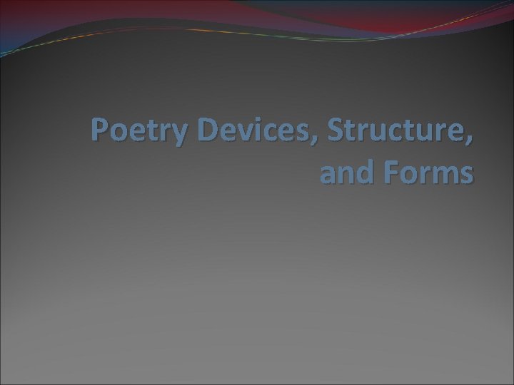 Poetry Devices, Structure, and Forms 