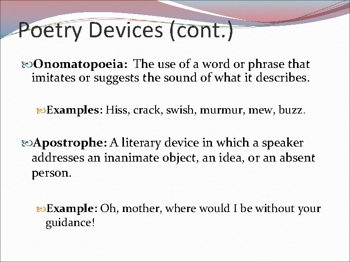 Poetry Devices (cont. ) Onomatopoeia: The use of a word or phrase that imitates