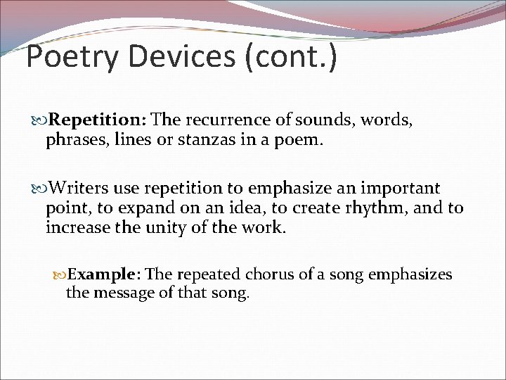 Poetry Devices (cont. ) Repetition: The recurrence of sounds, words, phrases, lines or stanzas