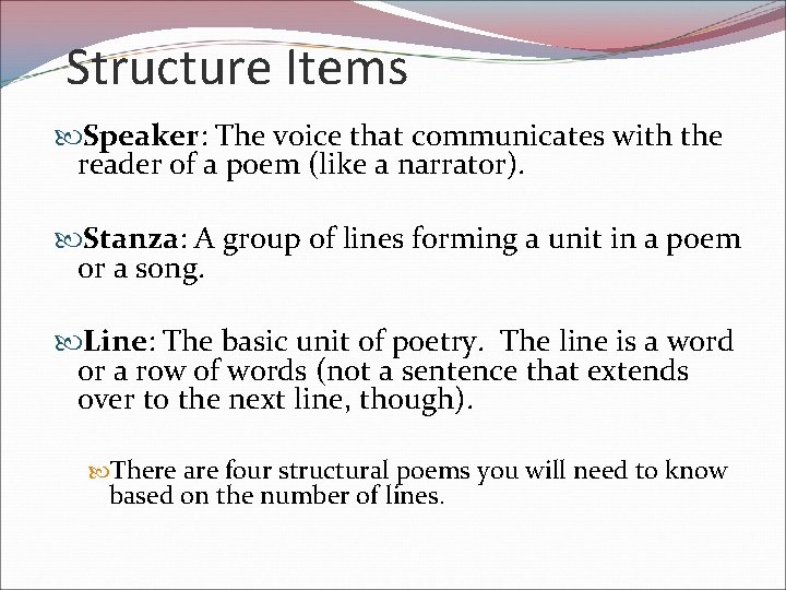 Structure Items Speaker: The voice that communicates with the reader of a poem (like