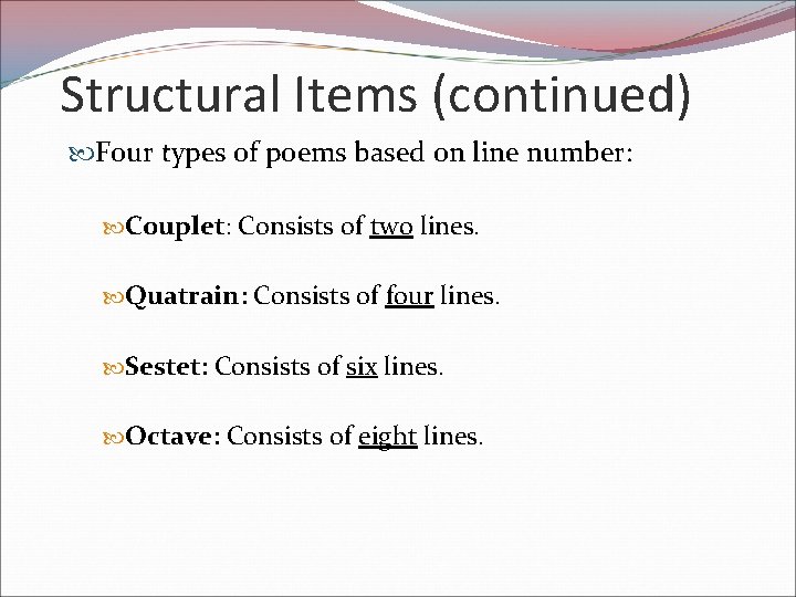 Structural Items (continued) Four types of poems based on line number: Couplet: Consists of