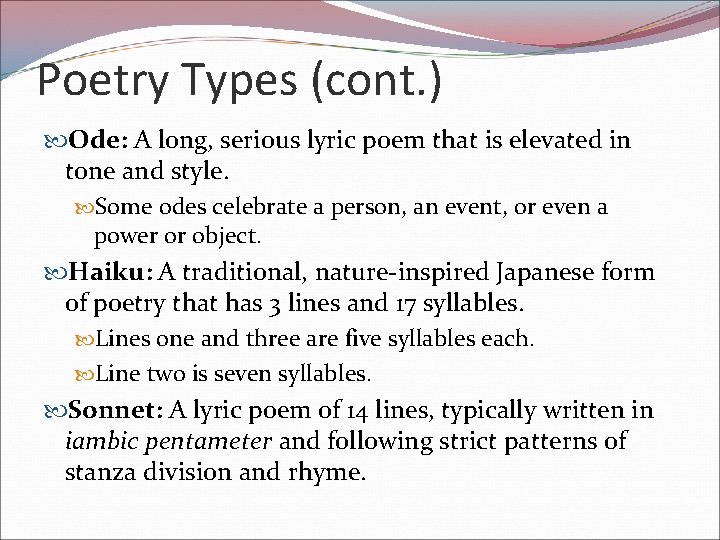 Poetry Types (cont. ) Ode: A long, serious lyric poem that is elevated in