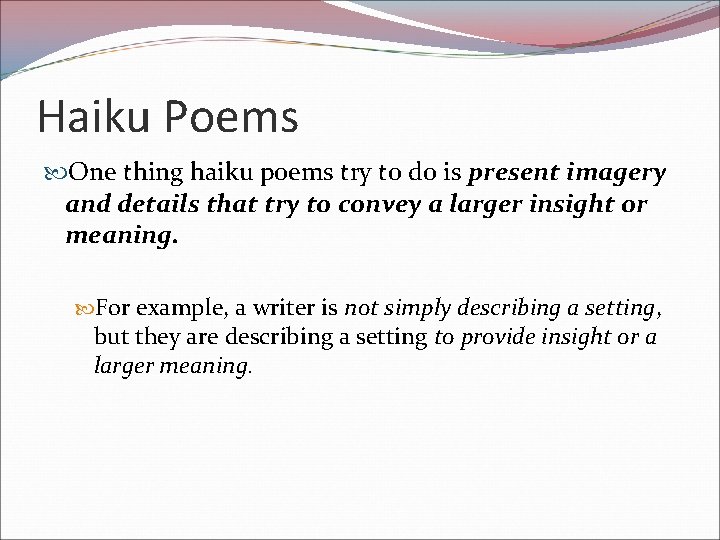 Haiku Poems One thing haiku poems try to do is present imagery and details