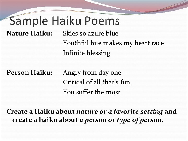 Sample Haiku Poems Nature Haiku: Skies so azure blue Youthful hue makes my heart