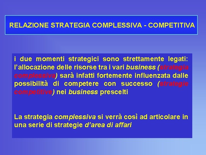 RELAZIONE STRATEGIA COMPLESSIVA - COMPETITIVA i due momenti strategici sono strettamente legati: l’allocazione delle