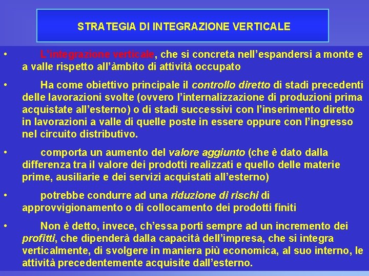 STRATEGIA DI INTEGRAZIONE VERTICALE • L’integrazione verticale, che si concreta nell’espandersi a monte e