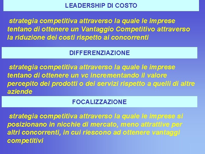 LEADERSHIP DI COSTO strategia competitiva attraverso la quale le imprese tentano di ottenere un