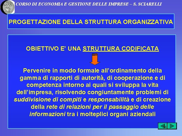 CORSO DI ECONOMIA E GESTIONE DELLE IMPRESE – S. SCIARELLI PROGETTAZIONE DELLA STRUTTURA ORGANIZZATIVA