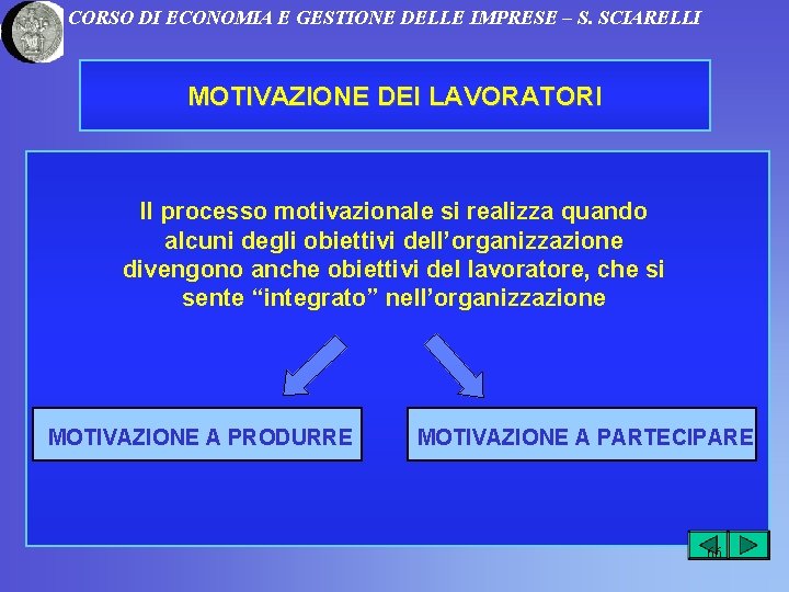 CORSO DI ECONOMIA E GESTIONE DELLE IMPRESE – S. SCIARELLI MOTIVAZIONE DEI LAVORATORI Il