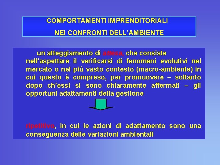 COMPORTAMENTI IMPRENDITORIALI NEI CONFRONTI DELL’AMBIENTE un atteggiamento di attesa, che consiste nell’aspettare il verificarsi