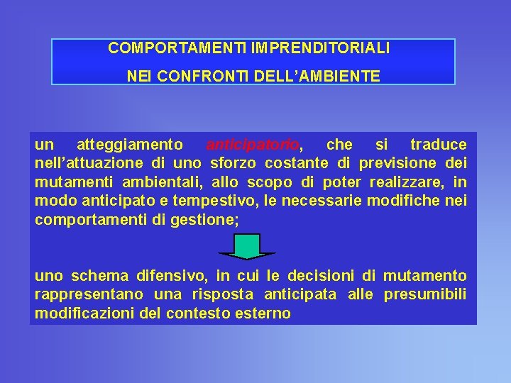 COMPORTAMENTI IMPRENDITORIALI NEI CONFRONTI DELL’AMBIENTE un atteggiamento anticipatorio, che si traduce nell’attuazione di uno