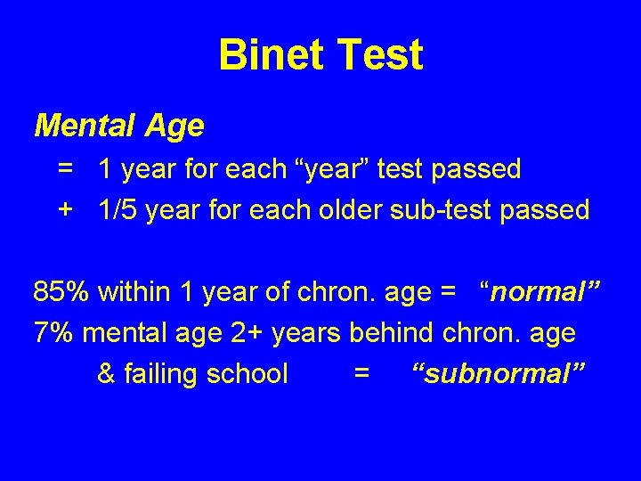 Binet Test Mental Age = 1 year for each “year” test passed + 1/5 Binet Test Mental Age = 1 year for each “year” test passed + 1/5