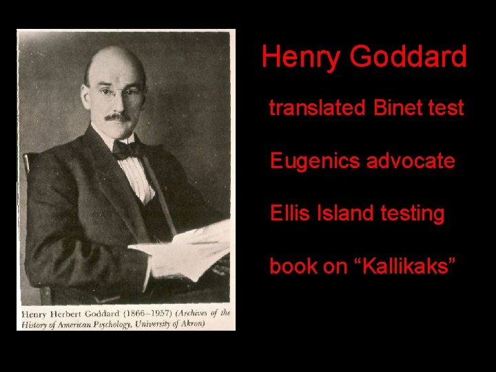 Henry Goddard translated Binet test Eugenics advocate Ellis Island testing book on “Kallikaks” Henry Goddard translated Binet test Eugenics advocate Ellis Island testing book on “Kallikaks”