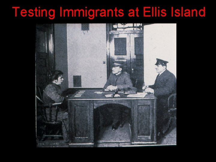 Testing Immigrants at Ellis Island Testing Immigrants at Ellis Island