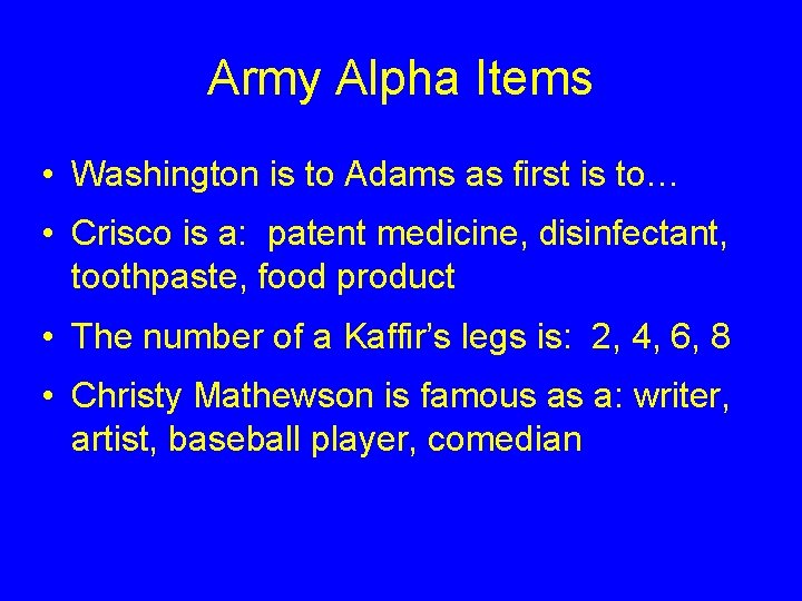 Army Alpha Items • Washington is to Adams as first is to… • Crisco Army Alpha Items • Washington is to Adams as first is to… • Crisco