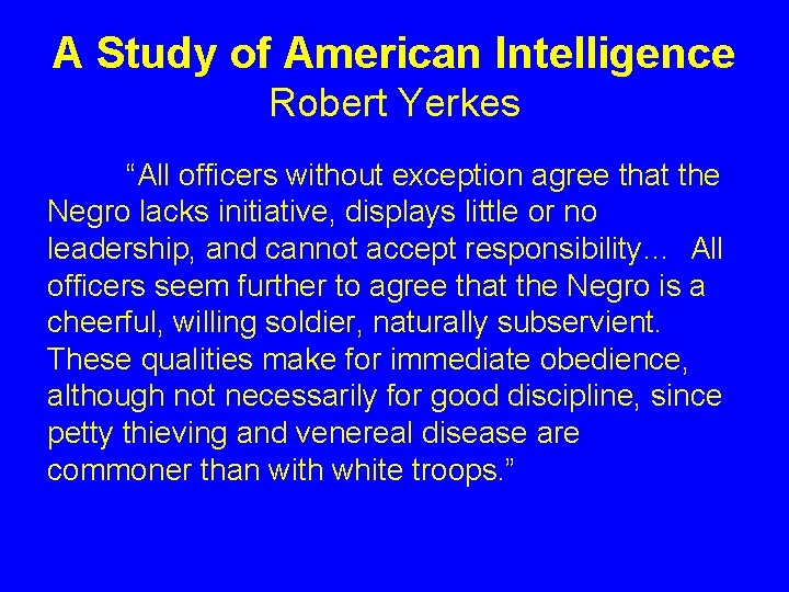 A Study of American Intelligence Robert Yerkes “All officers without exception agree that the A Study of American Intelligence Robert Yerkes “All officers without exception agree that the