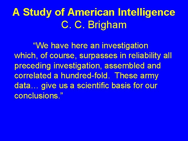 A Study of American Intelligence C. C. Brigham “We have here an investigation which, A Study of American Intelligence C. C. Brigham “We have here an investigation which,